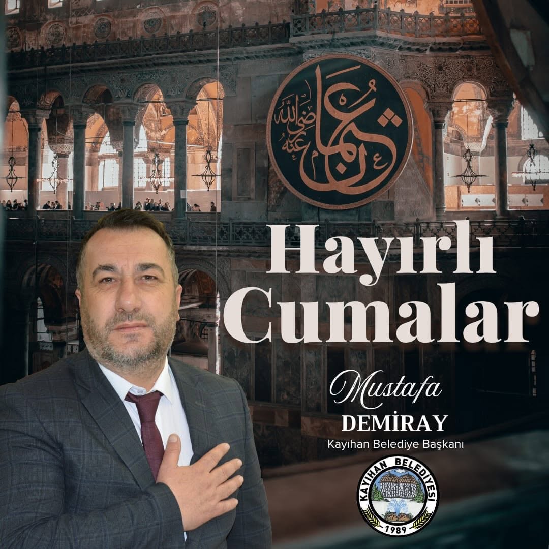 Kayıhan Belediye Başkanı Mustafa Demiray'dan Hayırlı Cumalar Mesajı