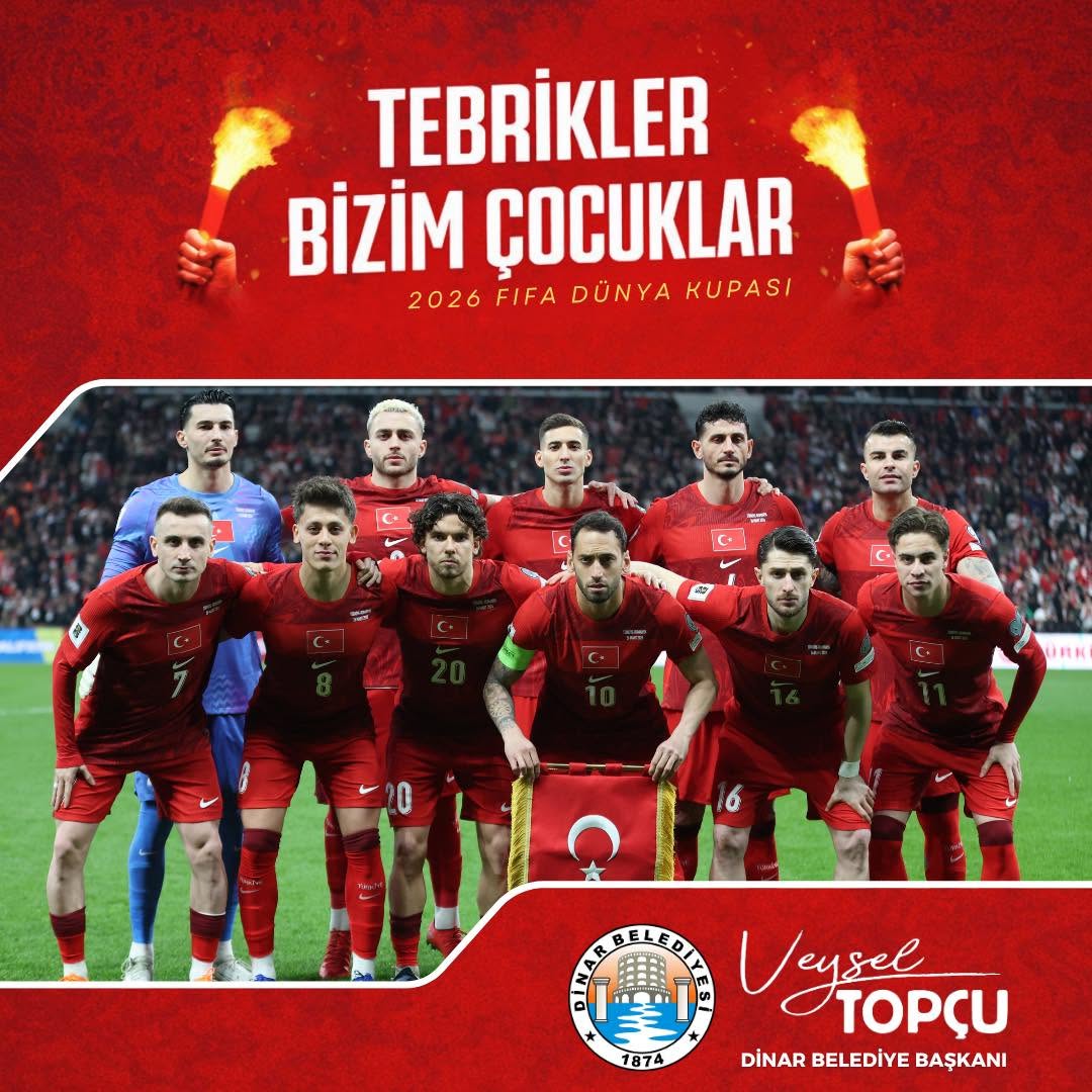 Dinar Belediye Başkanı Veysel Topçu, A Milli Futbol Takımımızı 2026 FIFA Dünya Kupası'na Katılmaları Nedeniyle Tebrik Etti