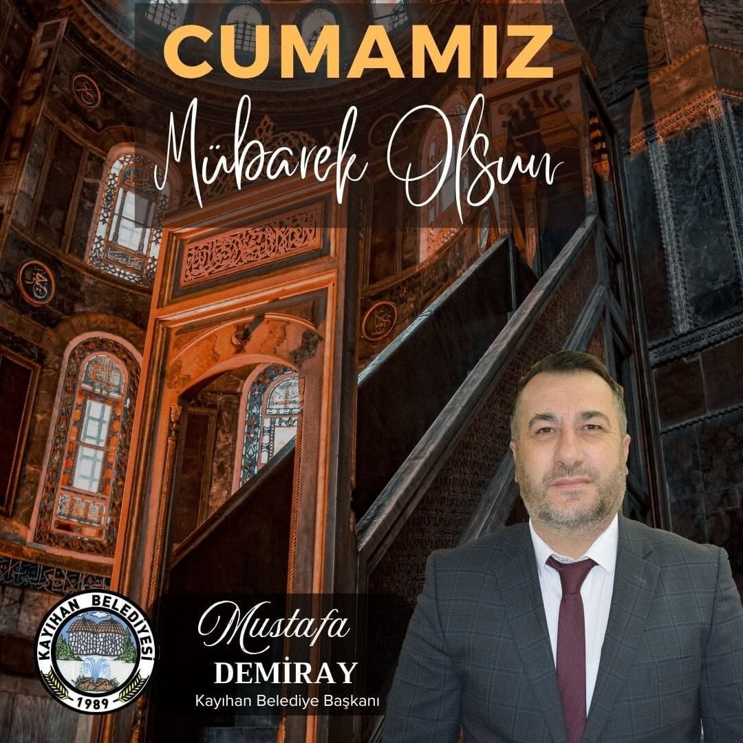 Kayıhan Belediye Başkanı Mustafa Demiray'dan Hayırlı Cumalar Mesajı