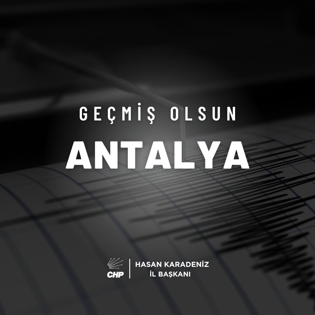 Antalya ve Çevresinde Meydana Gelen Deprem Sonrası Vatandaşlara Geçmiş Olsun Dileği