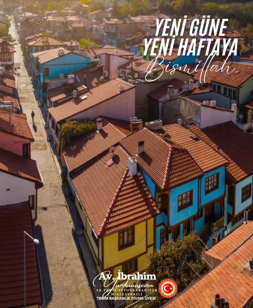 Ak Parti Afyonkarahisar Milletvekili İbrahim Yurdunuseven'den Yeni Hafta Dileği