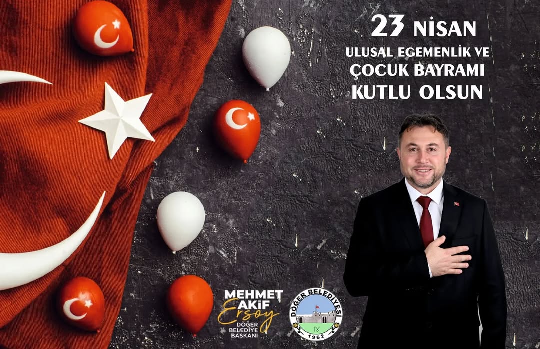 Döğer Belediyesi'nden 23 Nisan Mesajı: Ulusal Egemenlik ve Çocuk Bayramı Kutlu Olsun