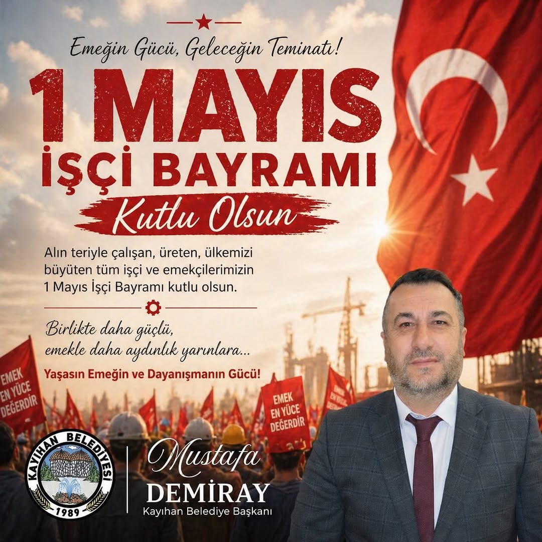 1 Mayıs İşçi Bayramı Kutlaması - Kayıhan Belediye Başkanı Mustafa Demiray