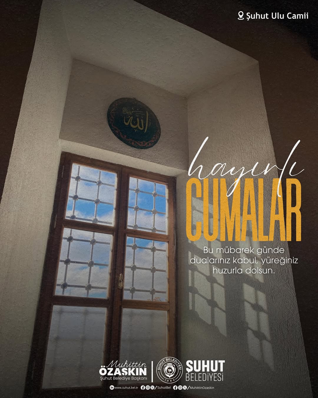Şuhut Belediye Başkanı Muhuttin ÖZAŞKIN'dan Hayırlı ve Bereketli Cumalar Paylaşımı