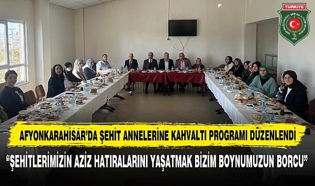 Afyonkarahisar'da Şehit Annelerine Anlamlı Kahvaltı Etkinliği